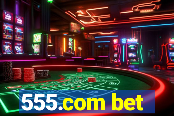 555.com bet